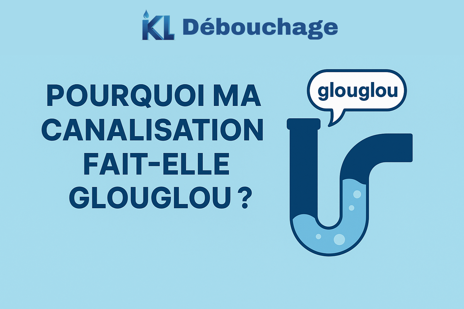 Pourquoi ma canalisation fait-elle glouglou ?